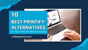 printify alternatives for print on demand success