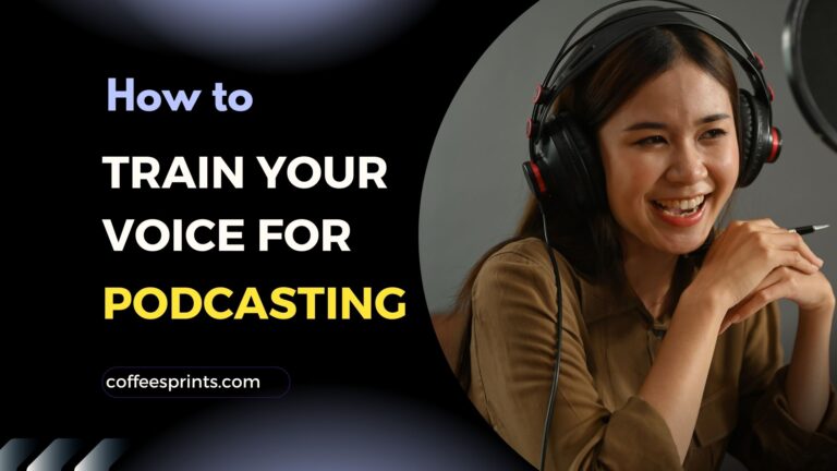 Training Your Voice For Podcasting – An In-depth Guide